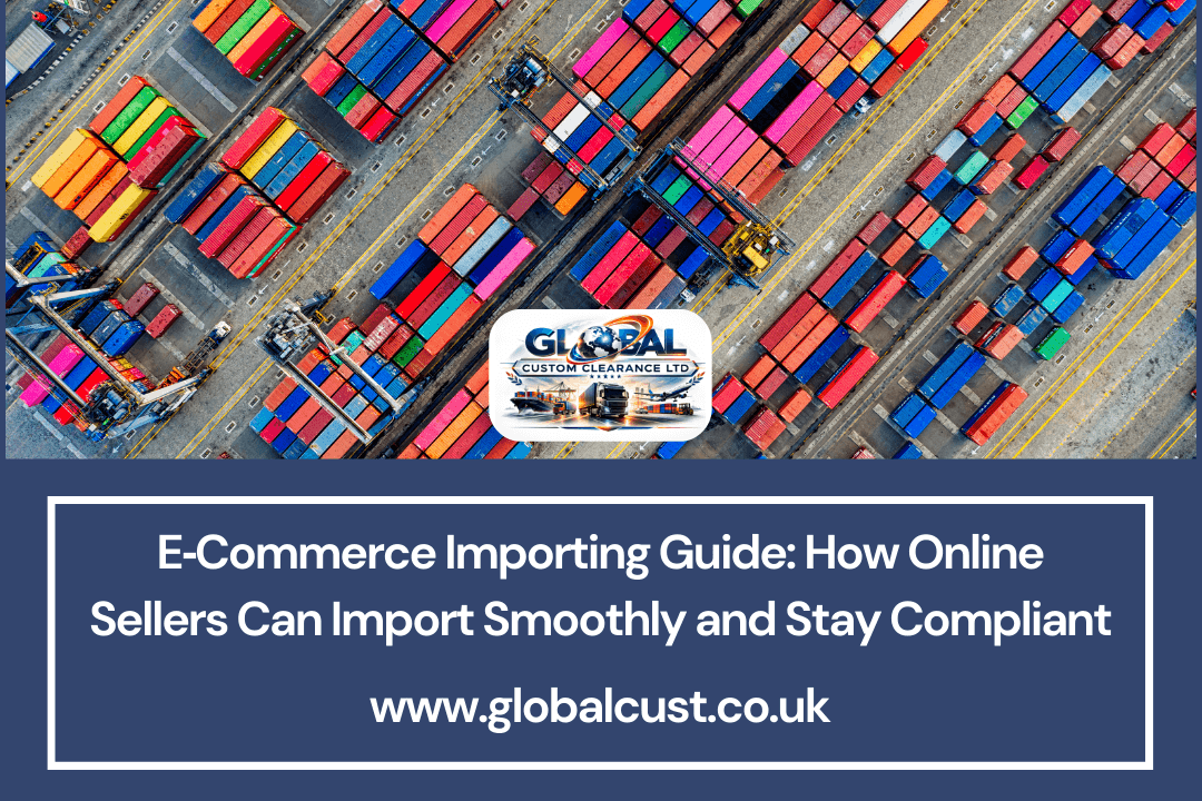 E‑Commerce Importing Guide: How Online Sellers Can Import Smoothly and Stay Compliant