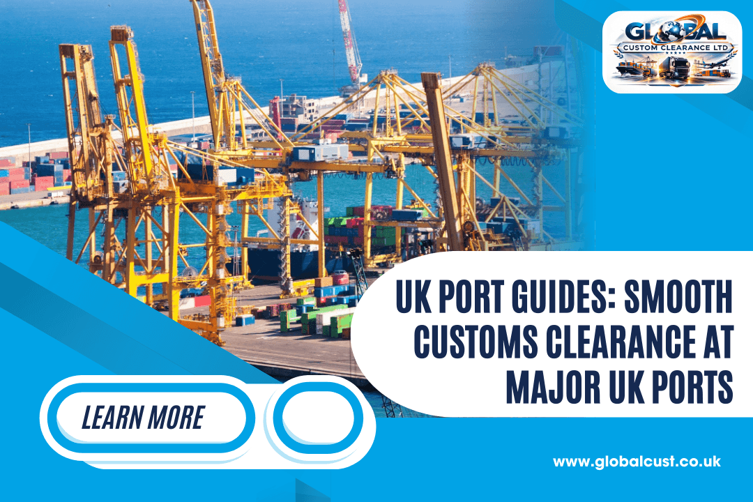 Port Guides: Navigating UK Ports for Smooth Customs Clearance