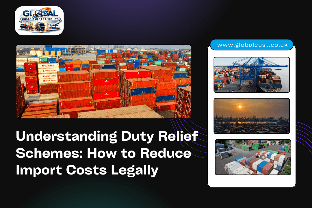 Understanding Duty Relief Schemes: How to Reduce Import Costs Legally